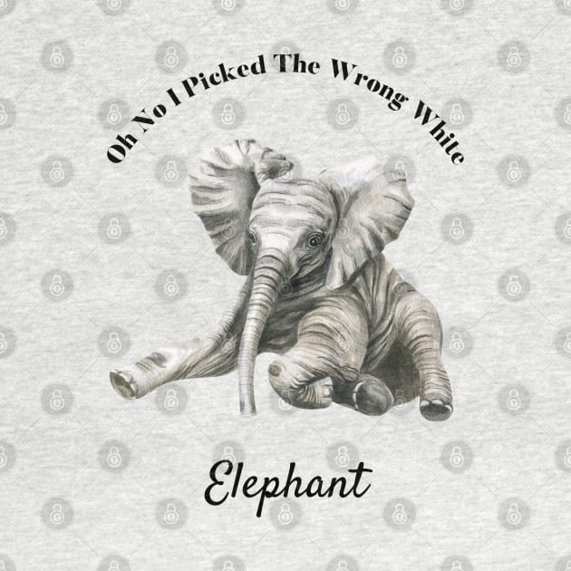 Oh No I Picked The Wrong White Elephant by Yourfavshop600